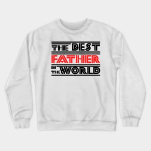 The best father in the world Crewneck Sweatshirt